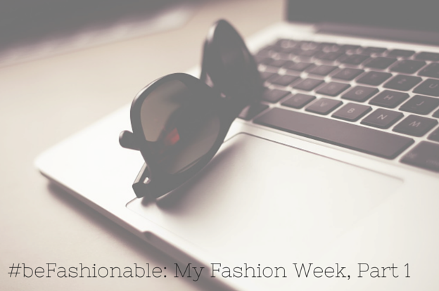 My Fashion Week, Part 1